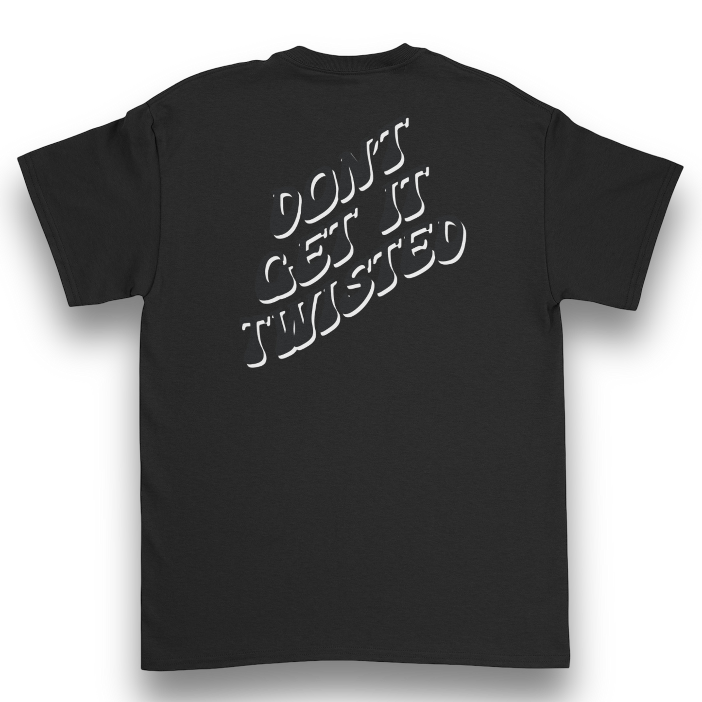 Don't Get It Twisted T-shirt