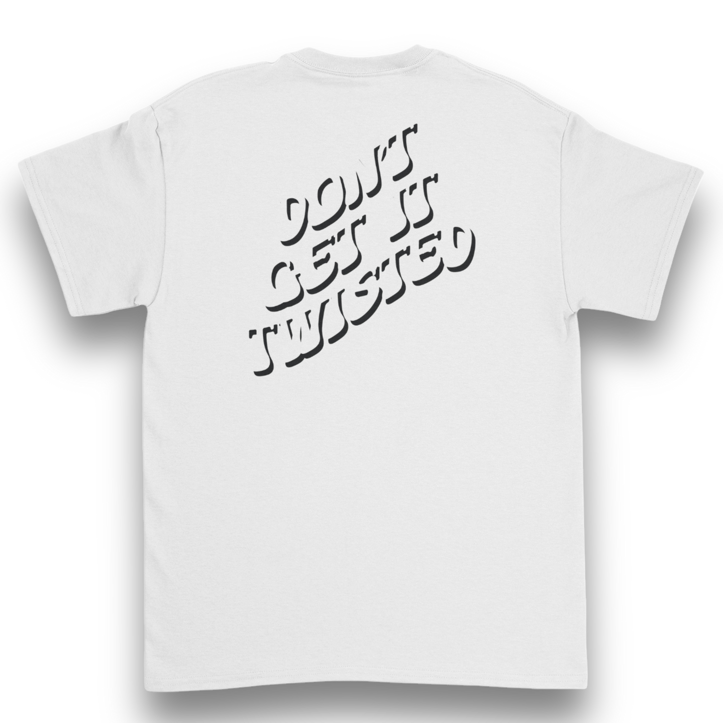 Don't Get It Twisted T-shirt